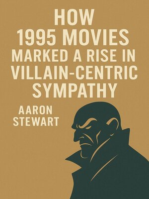 cover image of How 1995 Movies Marked a Rise in Villain-centric Sympathy